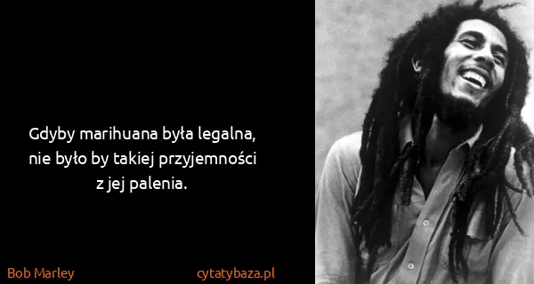 Bob Marley: Gdyby marihuana była legalna, nie było by takiej...