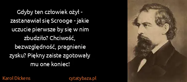 Karol Dickens: Gdyby ten człowiek ożył - zastanawiał się Scrooge -...