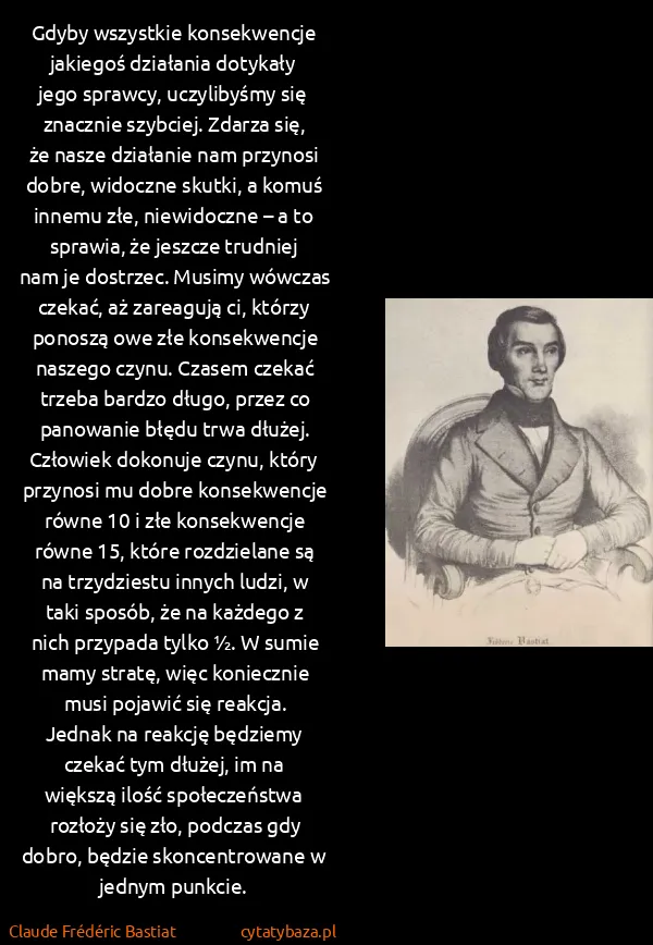 Claude Frédéric Bastiat: Gdyby wszystkie konsekwencje jakiegoś działania dotykały...