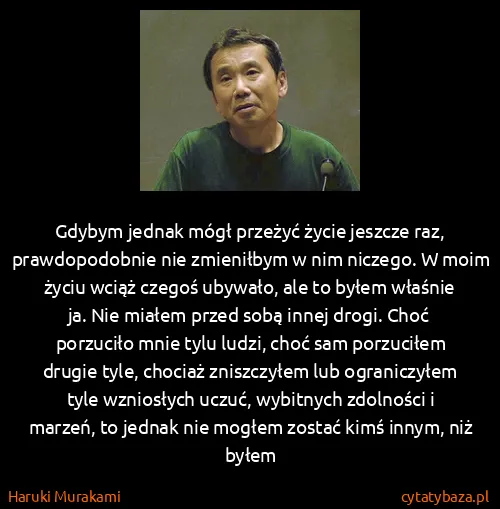 Haruki Murakami: Gdybym jednak mógł przeżyć życie jeszcze raz,...