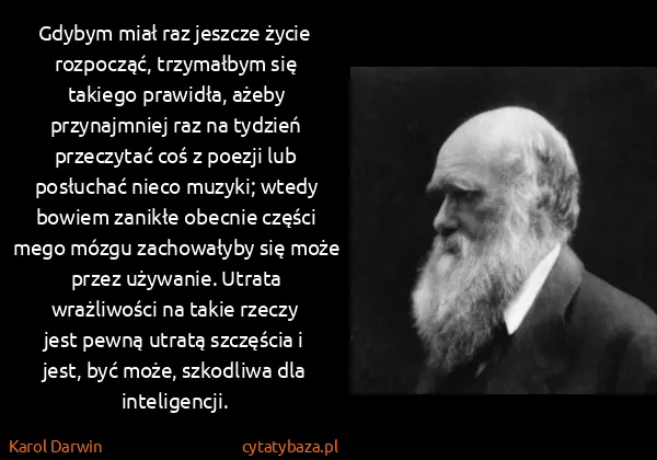 Karol Darwin: Gdybym miał raz jeszcze życie rozpocząć, trzymałbym się...