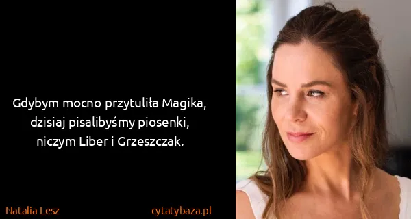 Natalia Lesz: Gdybym mocno przytuliła Magika, dzisiaj pisalibyśmy...