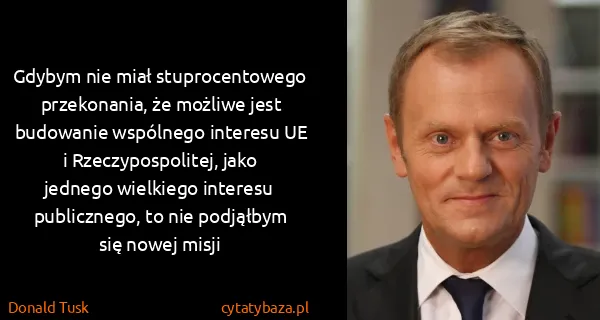 Donald Tusk: Gdybym nie miał stuprocentowego przekonania, że możliwe...