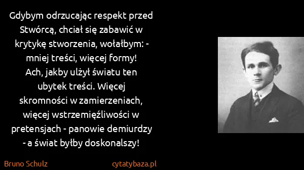 Bruno Schulz: Gdybym odrzucając respekt przed Stwórcą, chciał się...