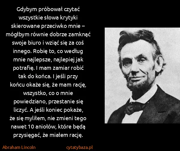 Abraham Lincoln: Gdybym próbował czytać wszystkie słowa krytyki...