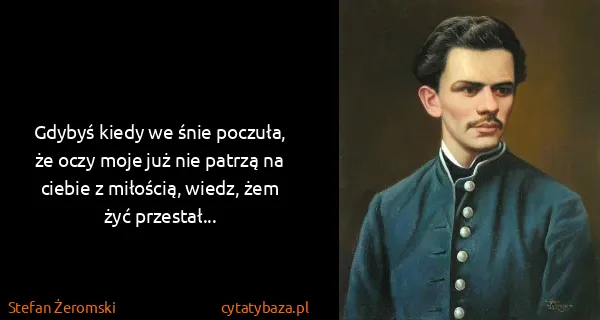 Stefan Żeromski: Gdybyś kiedy we śnie poczuła, że oczy moje już nie...