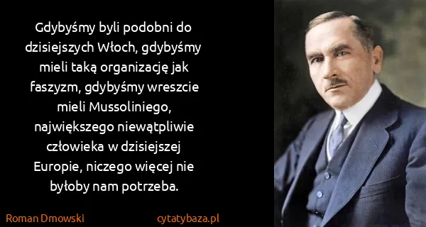 Roman Dmowski: Gdybyśmy byli podobni do dzisiejszych Włoch, gdybyśmy...