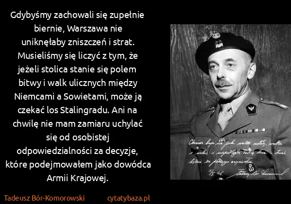 Tadeusz Bór-Komorowski: Gdybyśmy zachowali się zupełnie biernie, Warszawa nie...