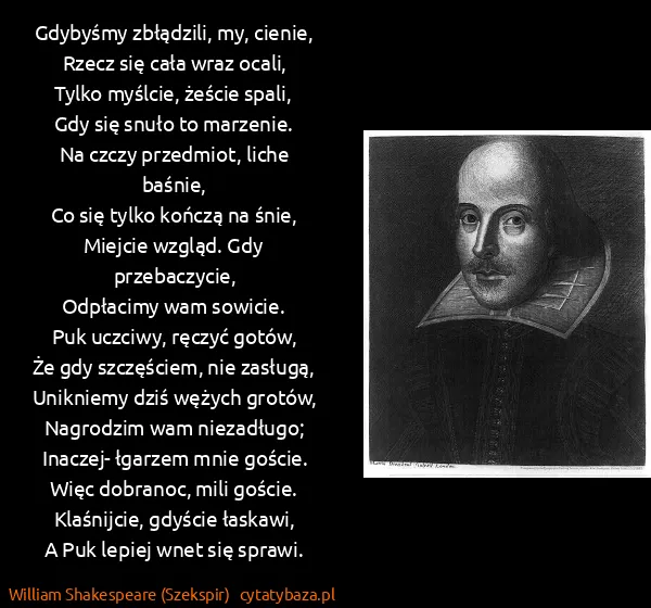 William Shakespeare (Szekspir): Gdybyśmy zbłądzili, my, cienie,
Rzecz się cała wraz...