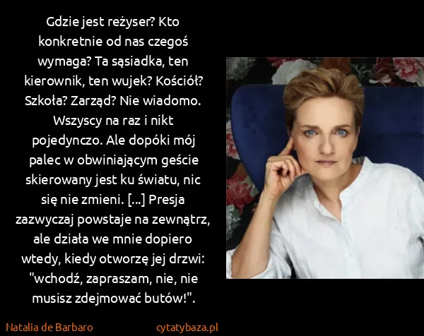 Natalia de Barbaro: Gdzie jest reżyser? Kto konkretnie od nas czegoś wymaga?...