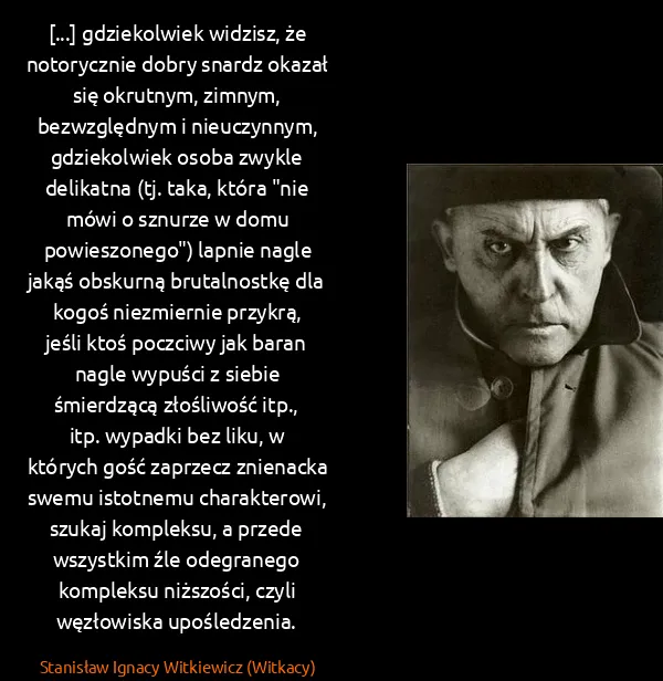 Stanisław Ignacy Witkiewicz (Witkacy): [...] gdziekolwiek widzisz, że notorycznie dobry snardz...