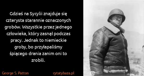 George S. Patton: Gdzieś na Sycylii znajduje się czterysta starannie...