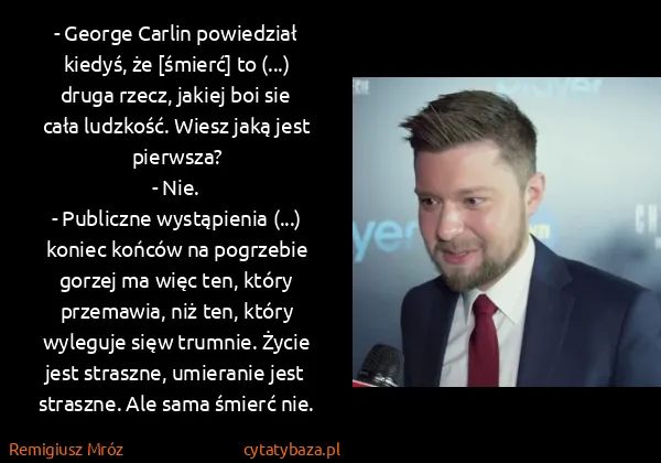 Remigiusz Mróz: - George Carlin powiedział kiedyś, że [śmierć] to (...)...