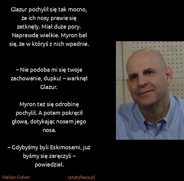 Harlan Coben: Glazur pochylił się tak mocno, że ich nosy prawie się...