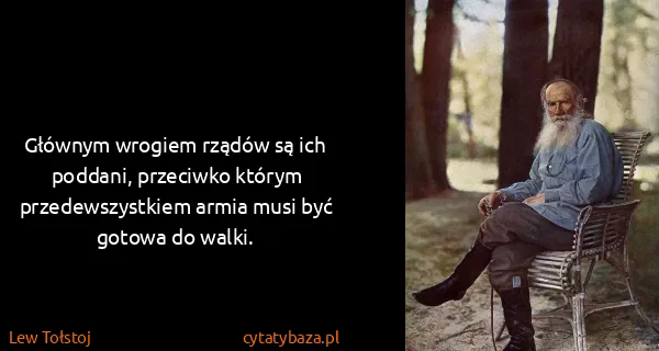 Lew Tołstoj: Głównym wrogiem rządów są ich poddani, przeciwko którym...