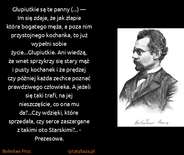 Bolesław Prus: Głupiutkie są te panny (...) — Im się zdaje, że jak...