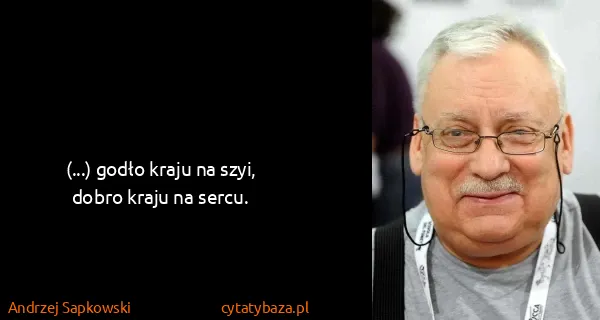 Andrzej Sapkowski: (...) godło kraju na szyi, dobro kraju na sercu.