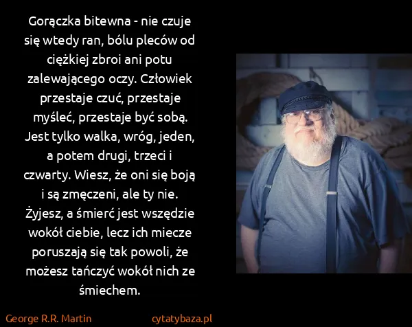 George R.R. Martin: Gorączka bitewna - nie czuje się wtedy ran, bólu pleców...