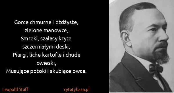 Leopold Staff: Gorce chmurne i dżdżyste, zielone manowce,
Smreki,...