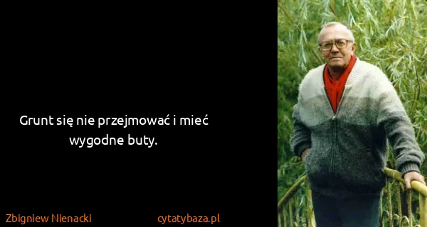 Zbigniew Nienacki: Grunt się nie przejmować i mieć wygodne buty.