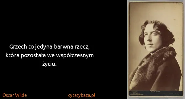 Oscar Wilde: Grzech to jedyna barwna rzecz, która pozostała we...