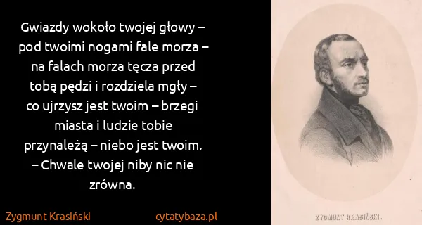 Zygmunt Krasiński: Gwiazdy wokoło twojej głowy – pod twoimi nogami fale...