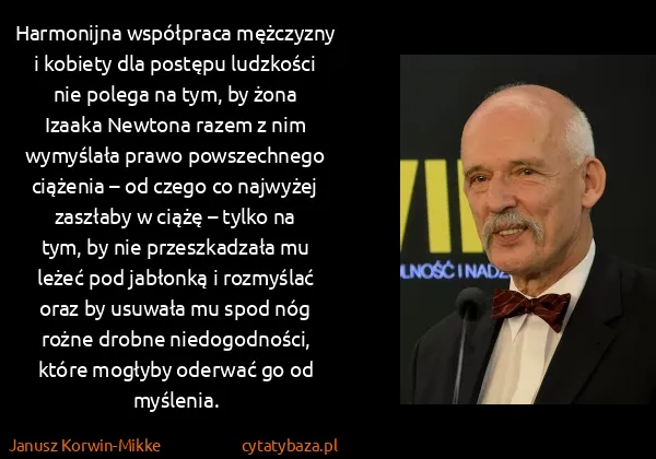 Janusz Korwin-Mikke: Harmonijna współpraca mężczyzny i kobiety dla postępu...