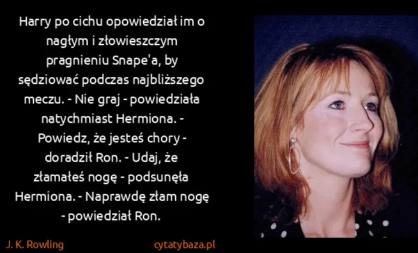 J. K. Rowling: Harry po cichu opowiedział im o nagłym i złowieszczym...