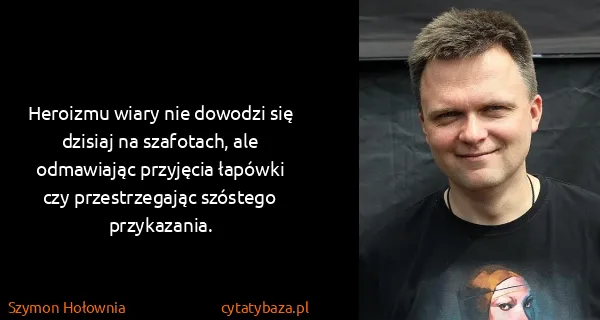 Szymon Hołownia: Heroizmu wiary nie dowodzi się dzisiaj na szafotach, ale...