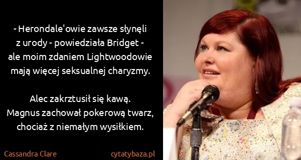 Cassandra Clare: - Herondale'owie zawsze słynęli z urody - powiedziała...