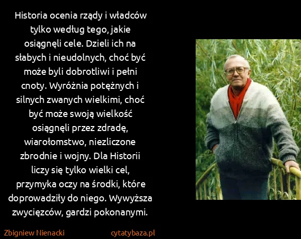 Zbigniew Nienacki: Historia ocenia rządy i władców tylko według tego, jakie...