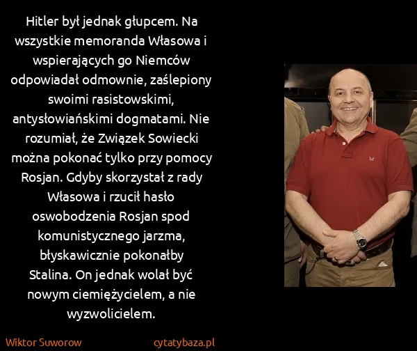Wiktor Suworow: Hitler był jednak głupcem. Na wszystkie memoranda...