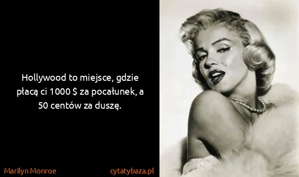 Marilyn Monroe: Hollywood to miejsce, gdzie płacą ci 1000 $ za...