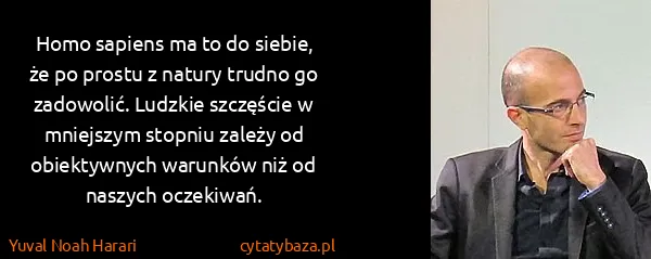 Yuval Noah Harari: Homo sapiens ma to do siebie, że po prostu z natury...