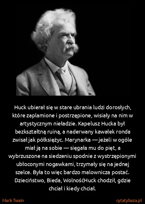 Mark Twain: Huck ubierał się w stare ubrania ludzi dorosłych, które...