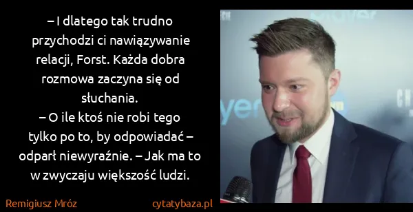 Remigiusz Mróz: – I dlatego tak trudno przychodzi ci nawiązywanie...
