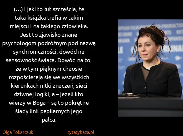 Olga Tokarczuk: (…) I jaki to łut szczęścia, że taka książka trafia w...