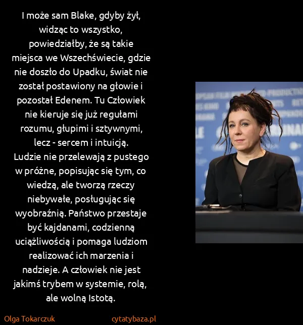 Olga Tokarczuk: I może sam Blake, gdyby żył, widząc to wszystko,...