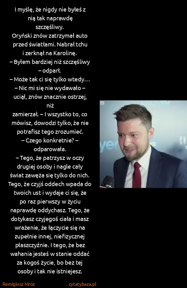 Remigiusz Mróz: I myślę, że nigdy nie byłeś z nią tak...