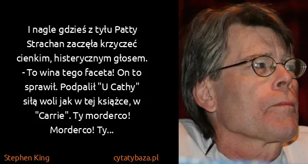 Stephen King: I nagle gdzieś z tyłu Patty Strachan zaczęła krzyczeć...