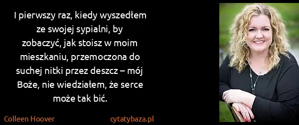 Colleen Hoover: I pierwszy raz, kiedy wyszedłem ze swojej sypialni, by...