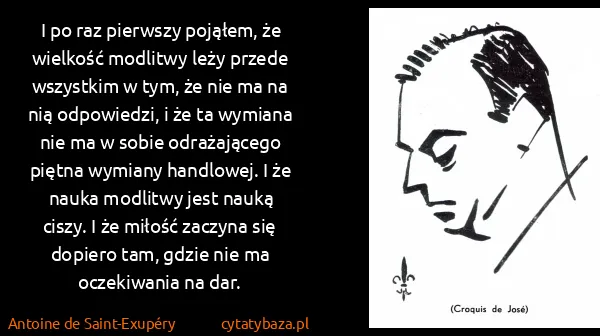 Antoine de Saint-Exupéry: I po raz pierwszy pojąłem, że wielkość modlitwy leży...