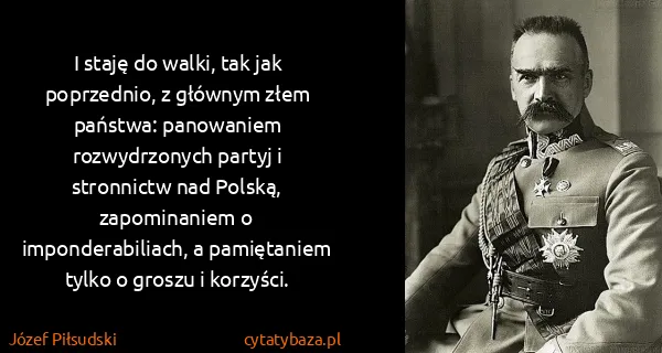 Józef Piłsudski: I staję do walki, tak jak poprzednio, z głównym złem...