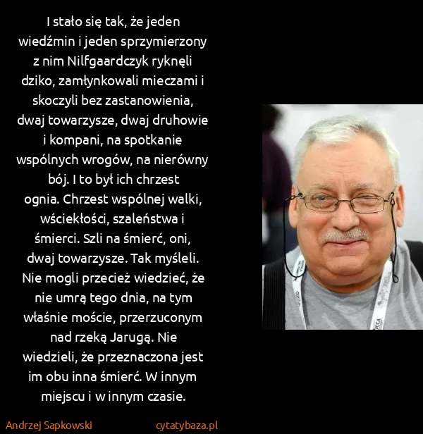 Andrzej Sapkowski: I stało się tak, że jeden wiedźmin i jeden sprzymierzony...