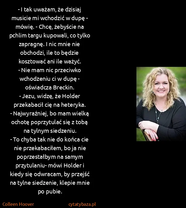 Colleen Hoover: - I tak uważam, że dzisiaj musicie mi wchodzić w dupę -...