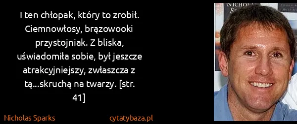 Nicholas Sparks: I ten chłopak, który to zrobił. Ciemnowłosy, brązowooki...