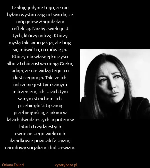Oriana Fallaci: I żałuję jedynie tego, że nie byłam wystarczająco...