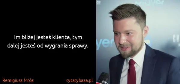 Remigiusz Mróz: Im bliżej jesteś klienta, tym dalej jesteś od wygrania...