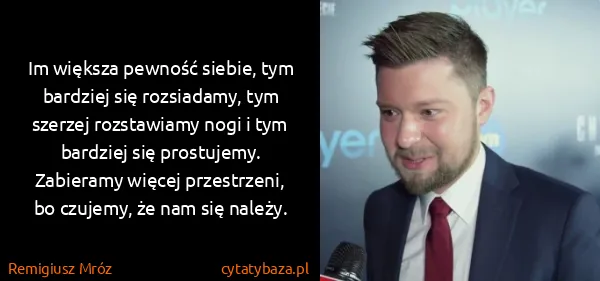 Remigiusz Mróz: Im większa pewność siebie, tym bardziej się rozsiadamy,...