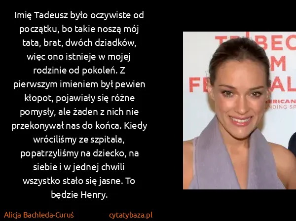 Alicja Bachleda-Curuś: Imię Tadeusz było oczywiste od początku, bo takie noszą...